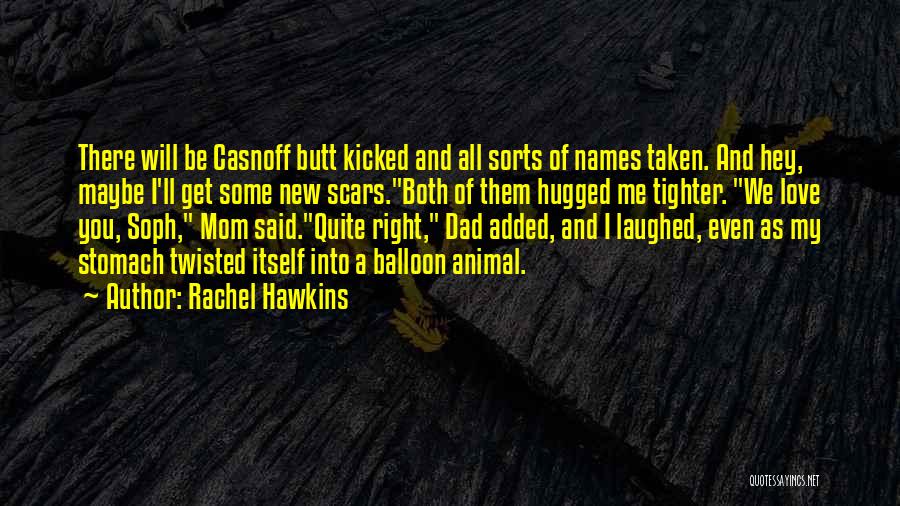 Rachel Hawkins Quotes: There Will Be Casnoff Butt Kicked And All Sorts Of Names Taken. And Hey, Maybe I'll Get Some New Scars.both