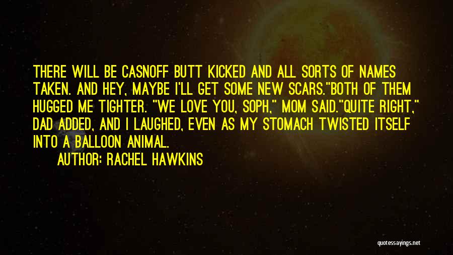 Rachel Hawkins Quotes: There Will Be Casnoff Butt Kicked And All Sorts Of Names Taken. And Hey, Maybe I'll Get Some New Scars.both