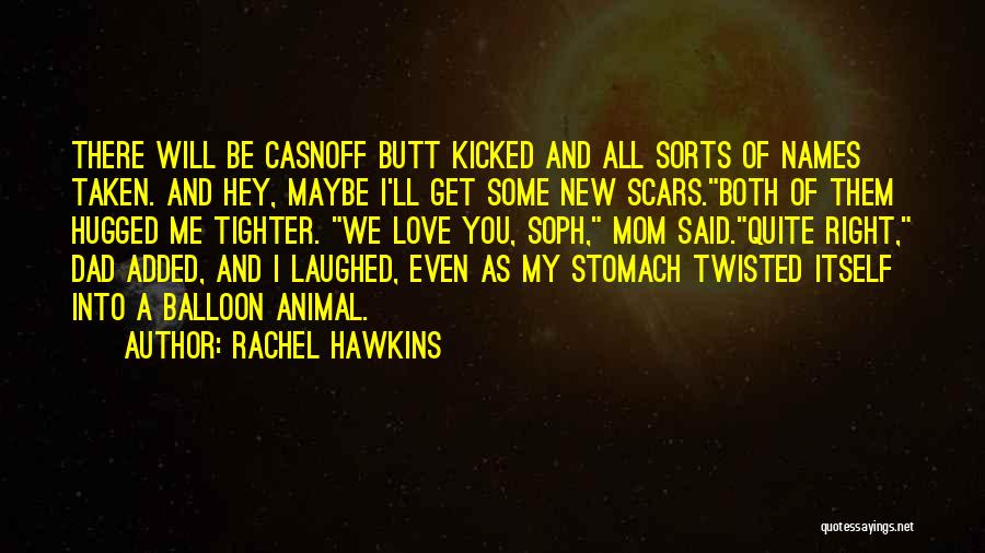 Rachel Hawkins Quotes: There Will Be Casnoff Butt Kicked And All Sorts Of Names Taken. And Hey, Maybe I'll Get Some New Scars.both
