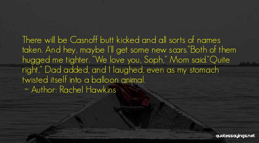 Rachel Hawkins Quotes: There Will Be Casnoff Butt Kicked And All Sorts Of Names Taken. And Hey, Maybe I'll Get Some New Scars.both