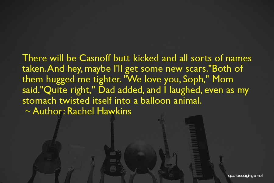 Rachel Hawkins Quotes: There Will Be Casnoff Butt Kicked And All Sorts Of Names Taken. And Hey, Maybe I'll Get Some New Scars.both