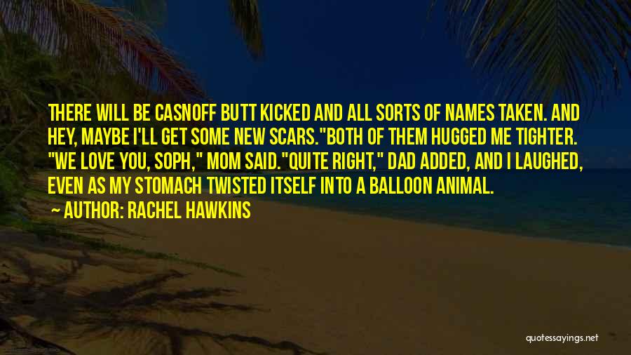 Rachel Hawkins Quotes: There Will Be Casnoff Butt Kicked And All Sorts Of Names Taken. And Hey, Maybe I'll Get Some New Scars.both