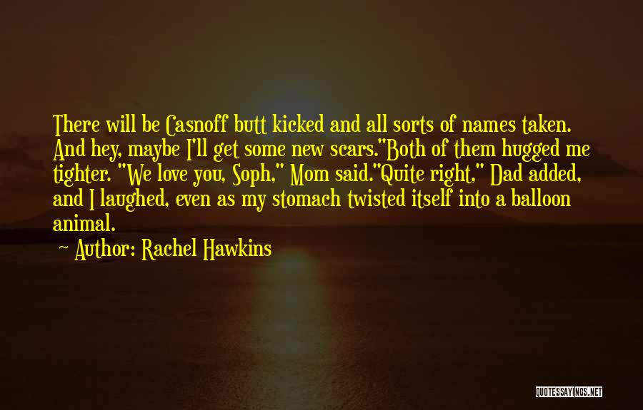 Rachel Hawkins Quotes: There Will Be Casnoff Butt Kicked And All Sorts Of Names Taken. And Hey, Maybe I'll Get Some New Scars.both