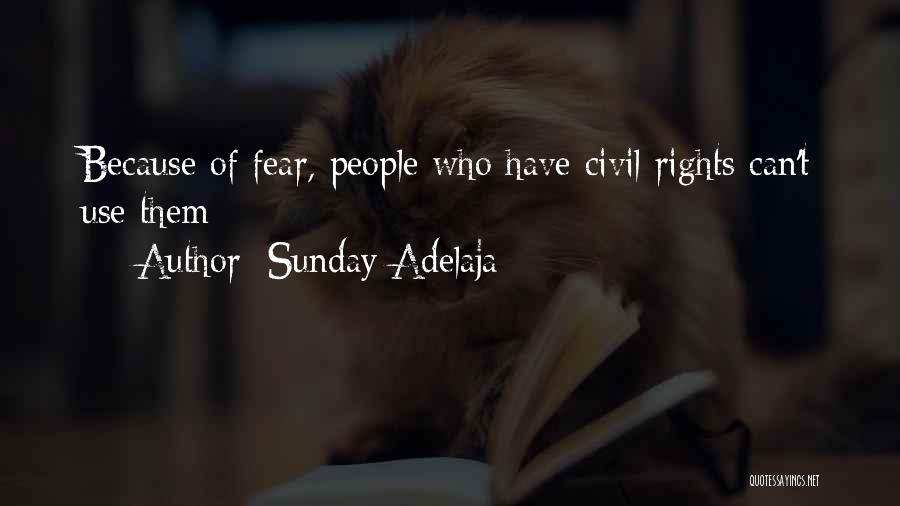 Sunday Adelaja Quotes: Because Of Fear, People Who Have Civil Rights Can't Use Them