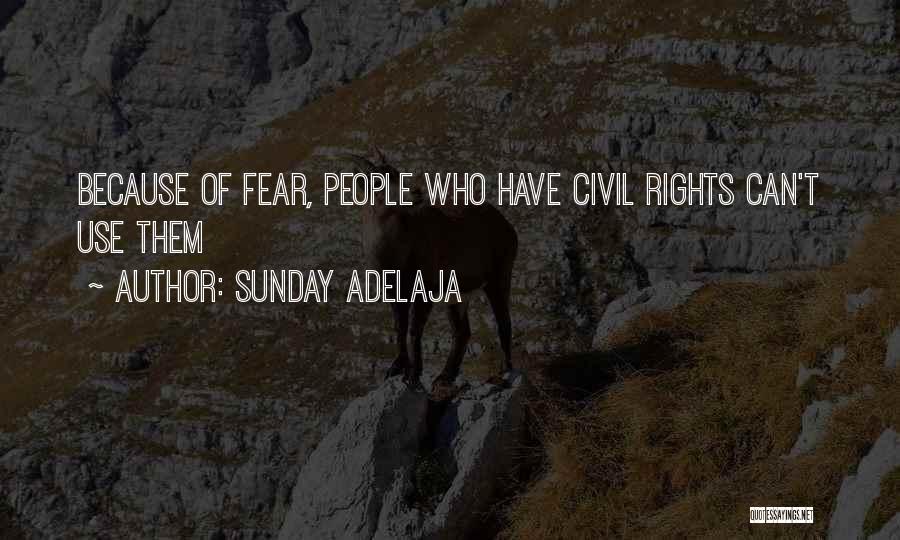 Sunday Adelaja Quotes: Because Of Fear, People Who Have Civil Rights Can't Use Them