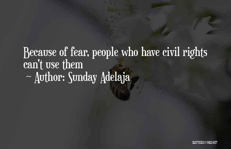 Sunday Adelaja Quotes: Because Of Fear, People Who Have Civil Rights Can't Use Them