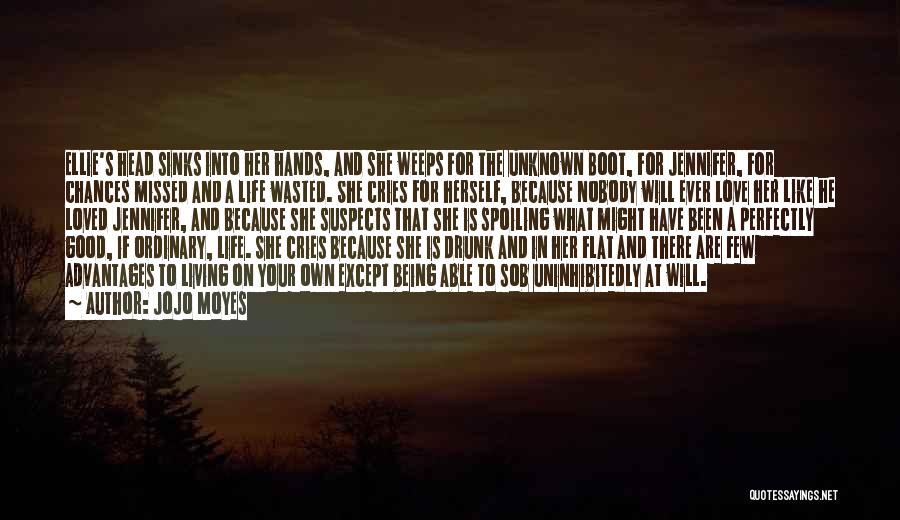 Jojo Moyes Quotes: Ellie's Head Sinks Into Her Hands, And She Weeps For The Unknown Boot, For Jennifer, For Chances Missed And A