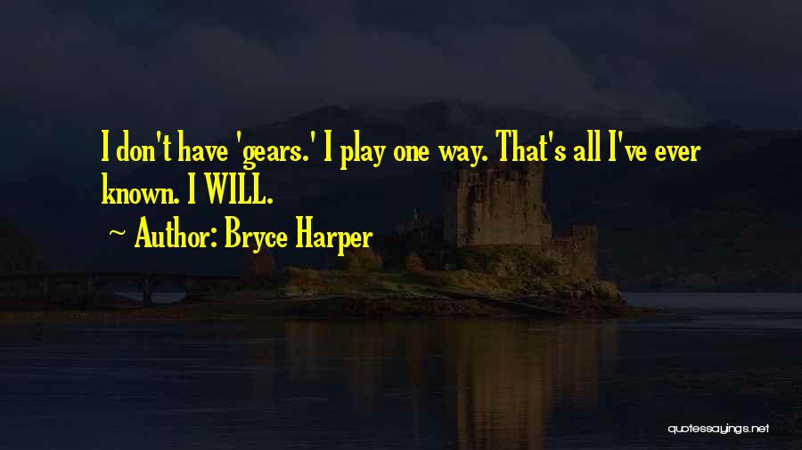 Bryce Harper Quotes: I Don't Have 'gears.' I Play One Way. That's All I've Ever Known. I Will.