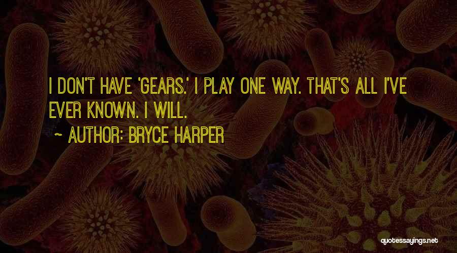 Bryce Harper Quotes: I Don't Have 'gears.' I Play One Way. That's All I've Ever Known. I Will.