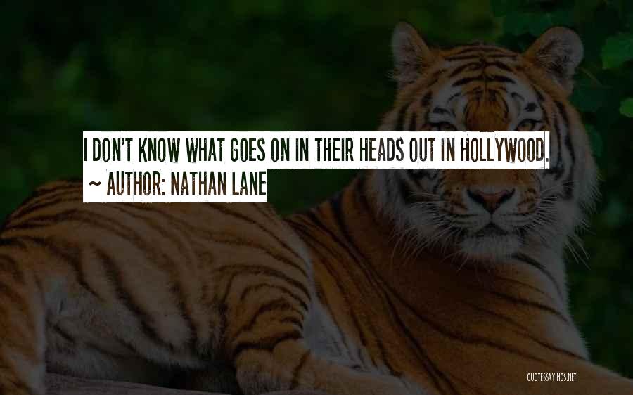 Nathan Lane Quotes: I Don't Know What Goes On In Their Heads Out In Hollywood.