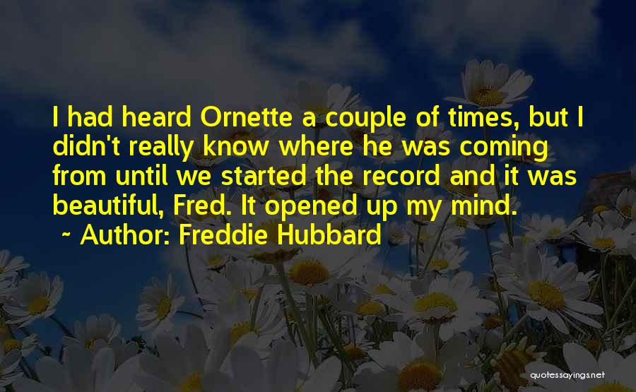 Freddie Hubbard Quotes: I Had Heard Ornette A Couple Of Times, But I Didn't Really Know Where He Was Coming From Until We