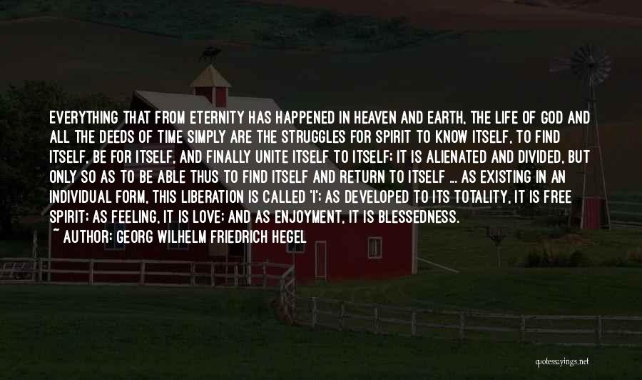 Georg Wilhelm Friedrich Hegel Quotes: Everything That From Eternity Has Happened In Heaven And Earth, The Life Of God And All The Deeds Of Time