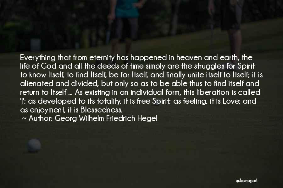 Georg Wilhelm Friedrich Hegel Quotes: Everything That From Eternity Has Happened In Heaven And Earth, The Life Of God And All The Deeds Of Time