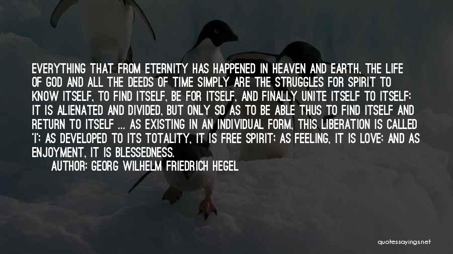 Georg Wilhelm Friedrich Hegel Quotes: Everything That From Eternity Has Happened In Heaven And Earth, The Life Of God And All The Deeds Of Time