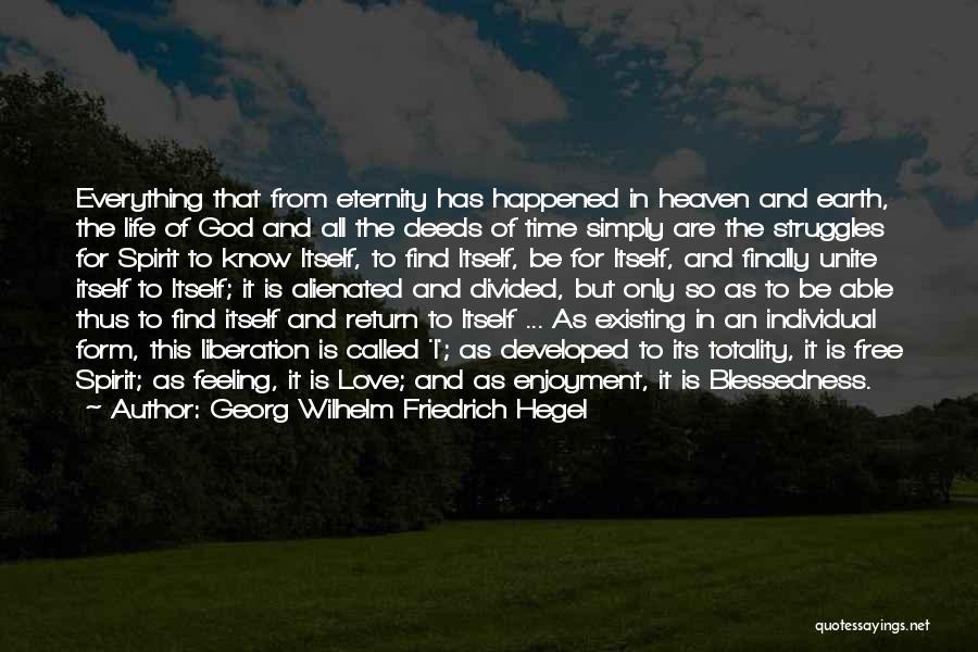 Georg Wilhelm Friedrich Hegel Quotes: Everything That From Eternity Has Happened In Heaven And Earth, The Life Of God And All The Deeds Of Time