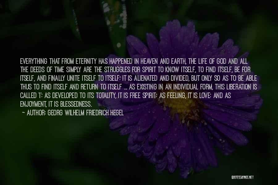 Georg Wilhelm Friedrich Hegel Quotes: Everything That From Eternity Has Happened In Heaven And Earth, The Life Of God And All The Deeds Of Time