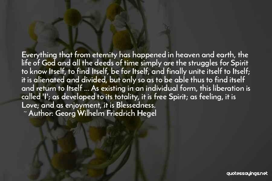 Georg Wilhelm Friedrich Hegel Quotes: Everything That From Eternity Has Happened In Heaven And Earth, The Life Of God And All The Deeds Of Time