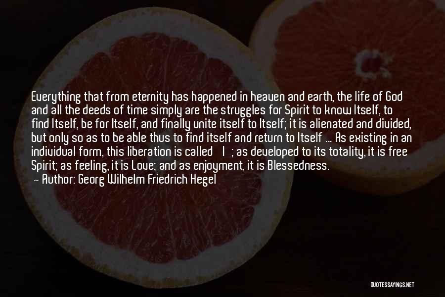 Georg Wilhelm Friedrich Hegel Quotes: Everything That From Eternity Has Happened In Heaven And Earth, The Life Of God And All The Deeds Of Time