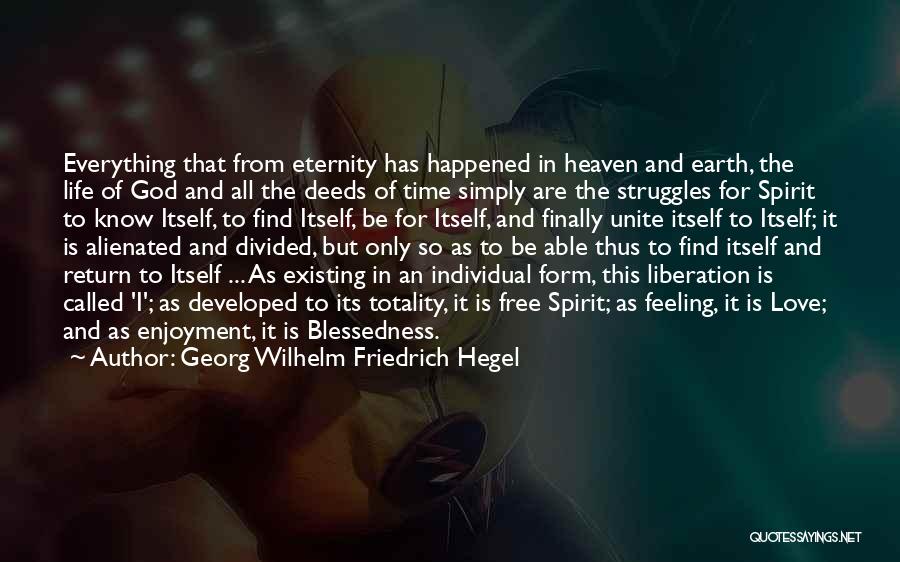 Georg Wilhelm Friedrich Hegel Quotes: Everything That From Eternity Has Happened In Heaven And Earth, The Life Of God And All The Deeds Of Time