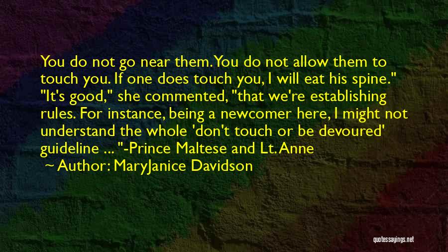 MaryJanice Davidson Quotes: You Do Not Go Near Them. You Do Not Allow Them To Touch You. If One Does Touch You, I