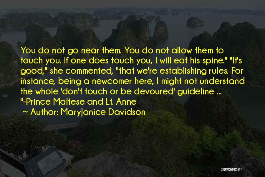 MaryJanice Davidson Quotes: You Do Not Go Near Them. You Do Not Allow Them To Touch You. If One Does Touch You, I
