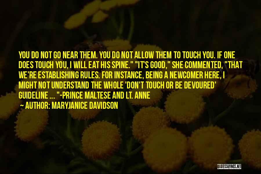 MaryJanice Davidson Quotes: You Do Not Go Near Them. You Do Not Allow Them To Touch You. If One Does Touch You, I