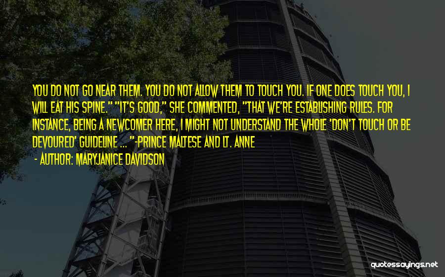 MaryJanice Davidson Quotes: You Do Not Go Near Them. You Do Not Allow Them To Touch You. If One Does Touch You, I