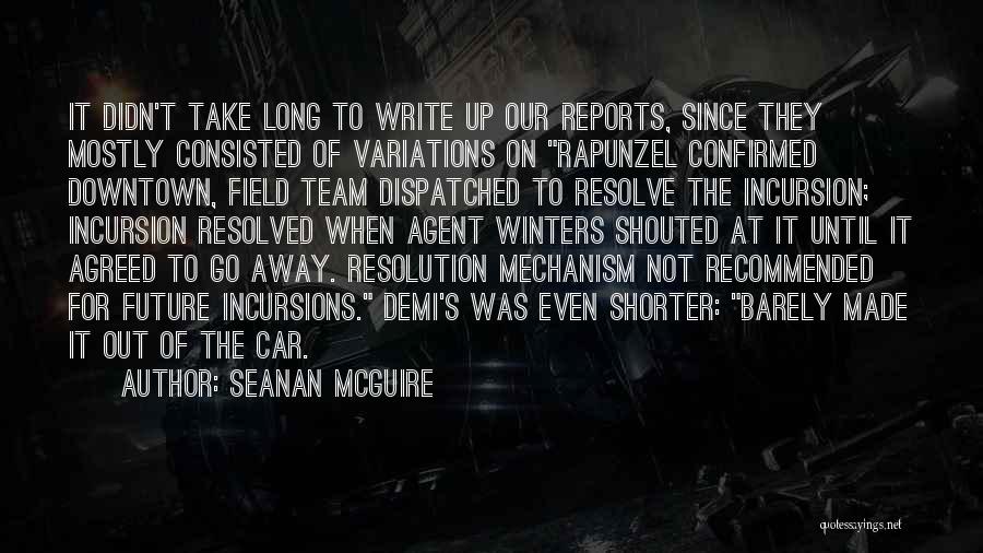 Seanan McGuire Quotes: It Didn't Take Long To Write Up Our Reports, Since They Mostly Consisted Of Variations On Rapunzel Confirmed Downtown, Field