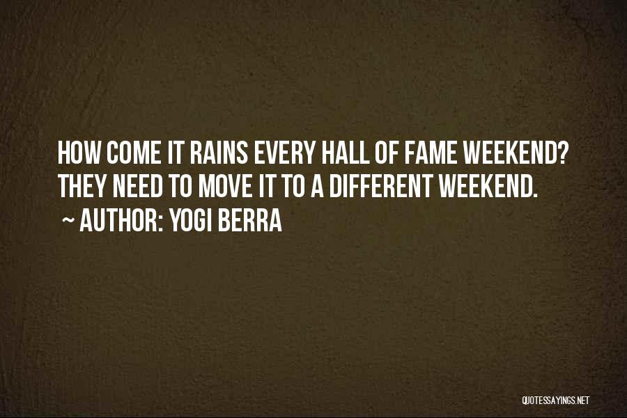 Yogi Berra Quotes: How Come It Rains Every Hall Of Fame Weekend? They Need To Move It To A Different Weekend.