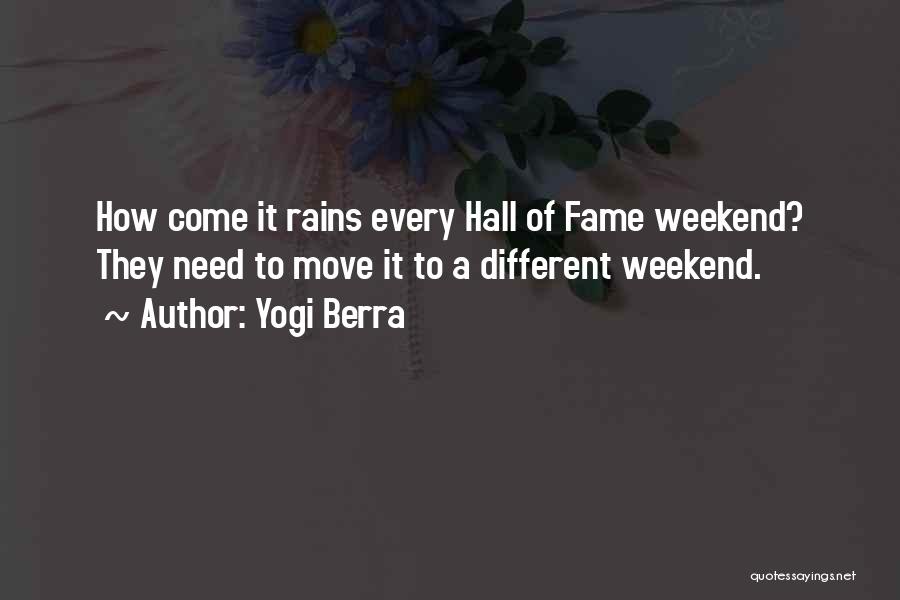 Yogi Berra Quotes: How Come It Rains Every Hall Of Fame Weekend? They Need To Move It To A Different Weekend.