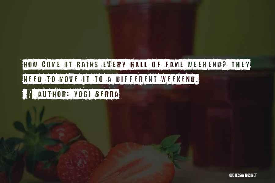 Yogi Berra Quotes: How Come It Rains Every Hall Of Fame Weekend? They Need To Move It To A Different Weekend.