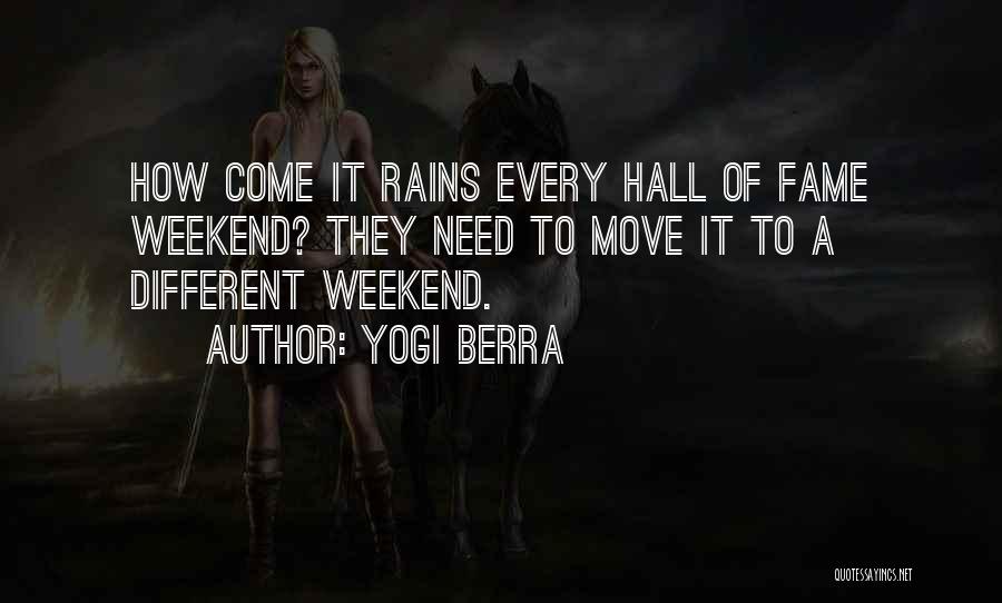 Yogi Berra Quotes: How Come It Rains Every Hall Of Fame Weekend? They Need To Move It To A Different Weekend.