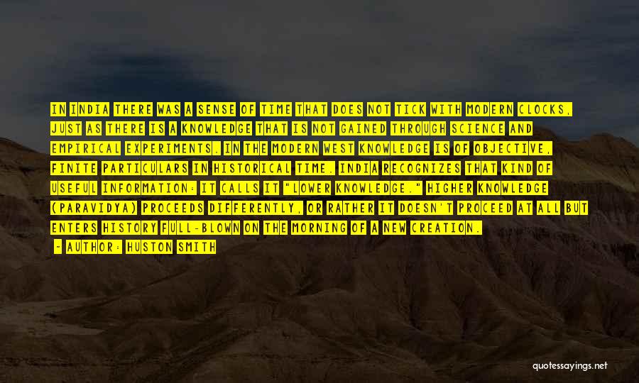 Huston Smith Quotes: In India There Was A Sense Of Time That Does Not Tick With Modern Clocks, Just As There Is A