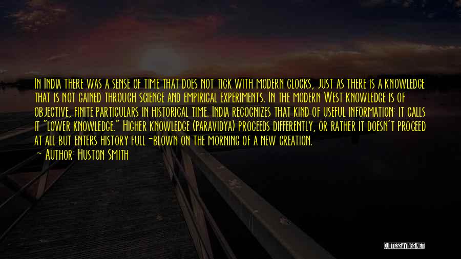 Huston Smith Quotes: In India There Was A Sense Of Time That Does Not Tick With Modern Clocks, Just As There Is A