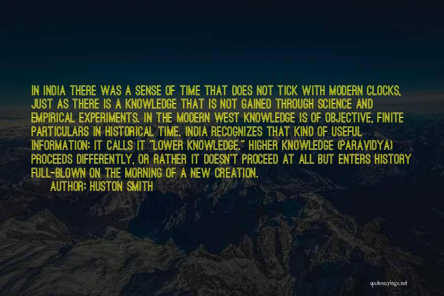 Huston Smith Quotes: In India There Was A Sense Of Time That Does Not Tick With Modern Clocks, Just As There Is A