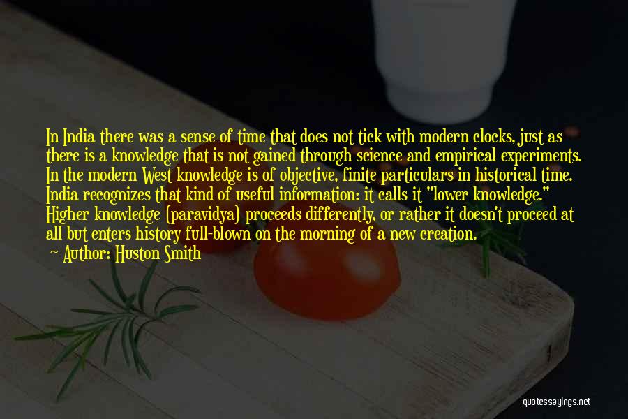 Huston Smith Quotes: In India There Was A Sense Of Time That Does Not Tick With Modern Clocks, Just As There Is A