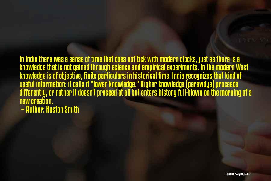 Huston Smith Quotes: In India There Was A Sense Of Time That Does Not Tick With Modern Clocks, Just As There Is A
