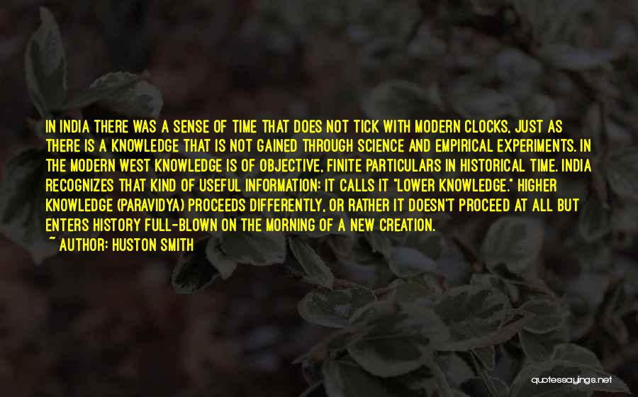 Huston Smith Quotes: In India There Was A Sense Of Time That Does Not Tick With Modern Clocks, Just As There Is A