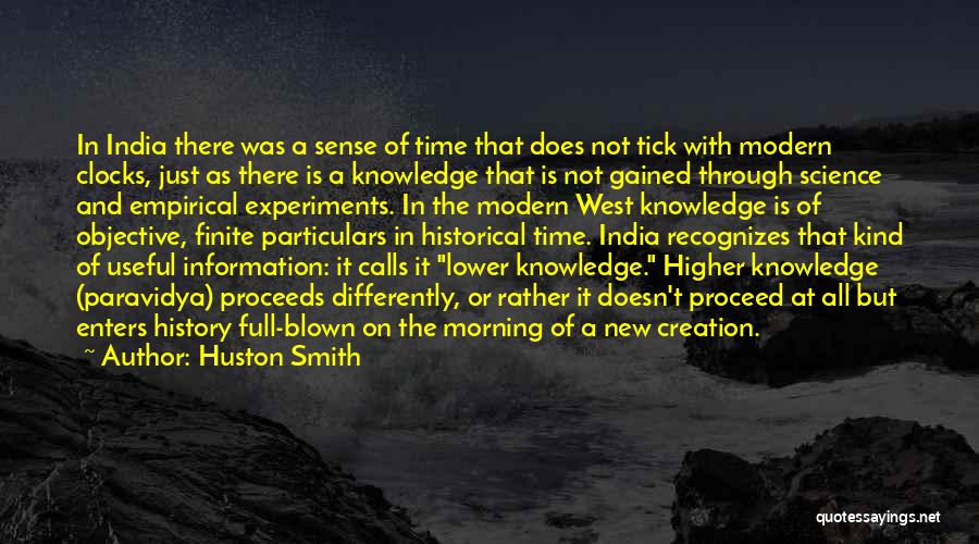 Huston Smith Quotes: In India There Was A Sense Of Time That Does Not Tick With Modern Clocks, Just As There Is A