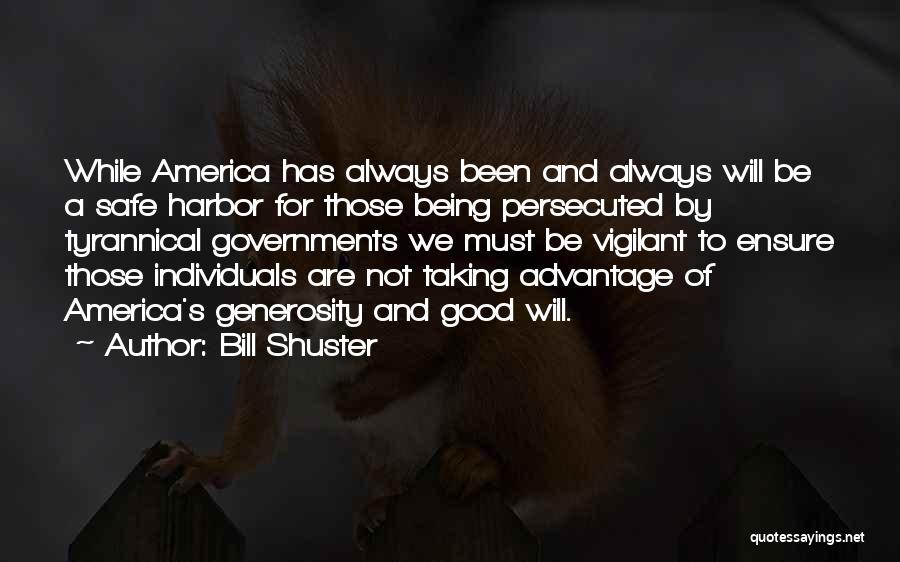 Bill Shuster Quotes: While America Has Always Been And Always Will Be A Safe Harbor For Those Being Persecuted By Tyrannical Governments We