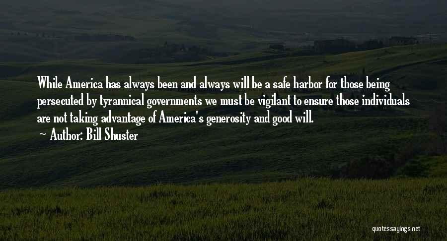 Bill Shuster Quotes: While America Has Always Been And Always Will Be A Safe Harbor For Those Being Persecuted By Tyrannical Governments We