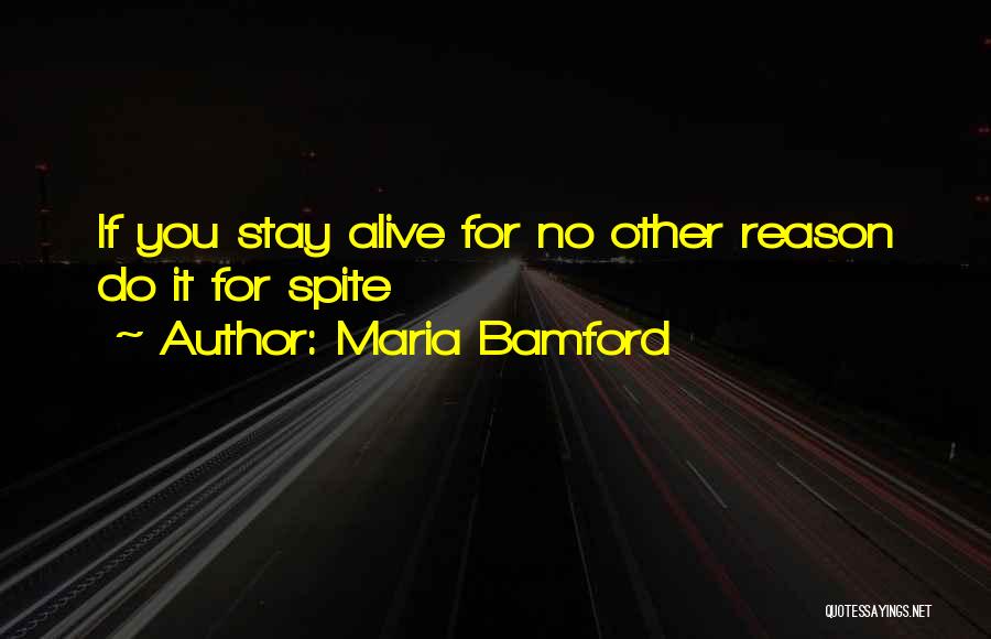Maria Bamford Quotes: If You Stay Alive For No Other Reason Do It For Spite