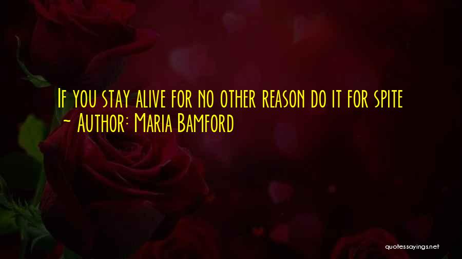 Maria Bamford Quotes: If You Stay Alive For No Other Reason Do It For Spite