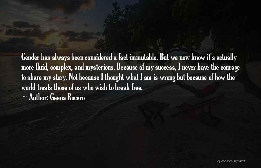 Geena Rocero Quotes: Gender Has Always Been Considered A Fact Immutable. But We Now Know It's Actually More Fluid, Complex, And Mysterious. Because