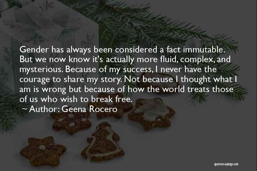 Geena Rocero Quotes: Gender Has Always Been Considered A Fact Immutable. But We Now Know It's Actually More Fluid, Complex, And Mysterious. Because