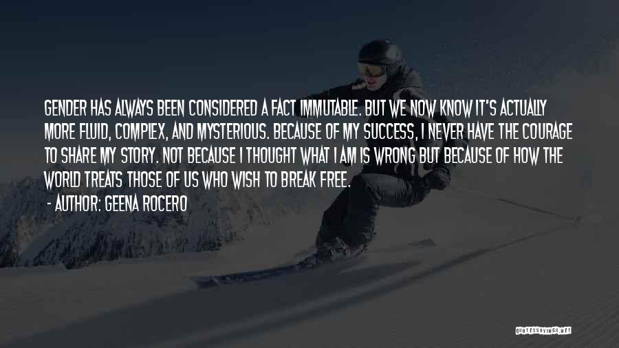 Geena Rocero Quotes: Gender Has Always Been Considered A Fact Immutable. But We Now Know It's Actually More Fluid, Complex, And Mysterious. Because