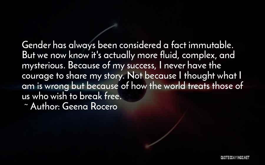Geena Rocero Quotes: Gender Has Always Been Considered A Fact Immutable. But We Now Know It's Actually More Fluid, Complex, And Mysterious. Because