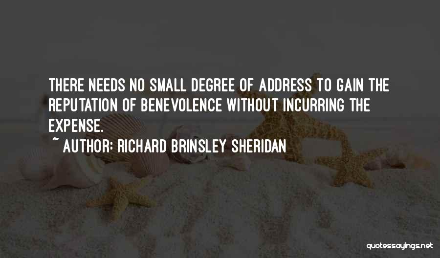 Richard Brinsley Sheridan Quotes: There Needs No Small Degree Of Address To Gain The Reputation Of Benevolence Without Incurring The Expense.