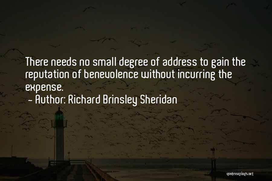 Richard Brinsley Sheridan Quotes: There Needs No Small Degree Of Address To Gain The Reputation Of Benevolence Without Incurring The Expense.