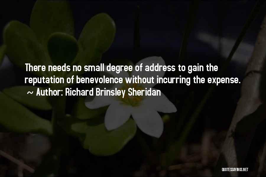 Richard Brinsley Sheridan Quotes: There Needs No Small Degree Of Address To Gain The Reputation Of Benevolence Without Incurring The Expense.